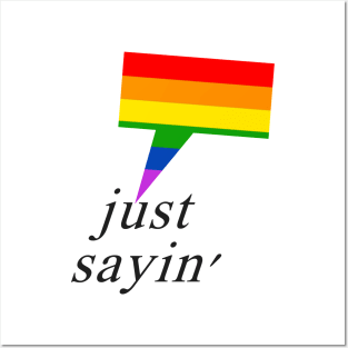 Just Sayin' Pride Posters and Art